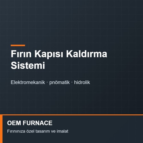 OEM FURNACE Fırın Kapısı Kaldırma Sistemi OEM FURNACE Fırın Kapısı Kaldırma Sistemi